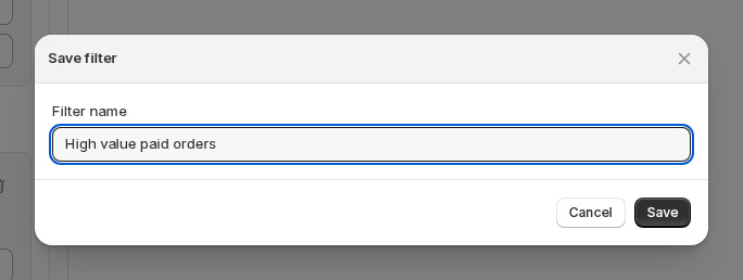 The Save filter dialog with a name field filled in as 'High value paid orders'